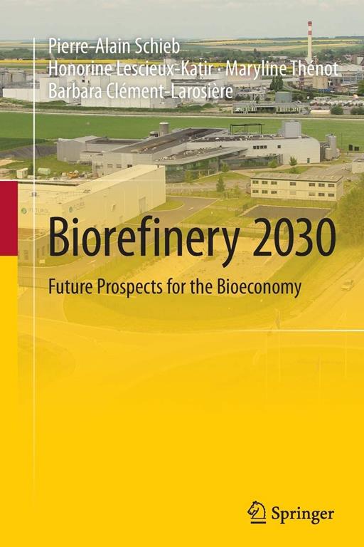 Biorefinery 2030: Future Prospects for the Bioeconomy