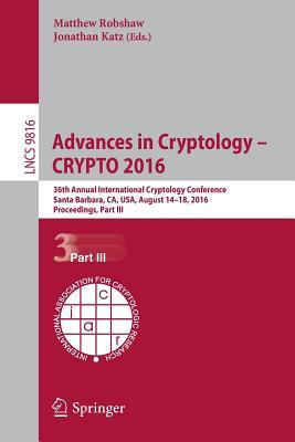 Advances in Cryptology Crypto 2016