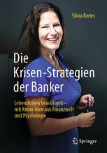 Die Krisen-Strategien der Banker : Lebenskrisen bewältigen - mit Know-how aus Finanzwelt und Psychologie