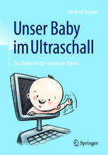 Unser Baby im Ultraschall Ein Begleiter für werdende Eltern