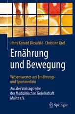 Ernährung und Bewegung - Wissenswertes aus Ernährungs- und Sportmedizin Aus der Vortragsreihe der Medizinischen Gesellschaft Mainz e.V.