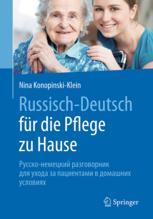 <div class=vernacular lang="ger">Russisch - Deutsch für die Pflege zu Hause Русско-немецкий разговорник для ухода за пациентами в домашних условиях</div>