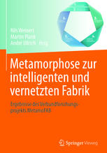 Metamorphose zur intelligenten und vernetzten Fabrik Ergebnisse des Verbundforschungsprojekts MetamoFAB