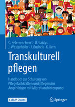 Transkulturell pflegen : Handbuch zur Schulung von Pflegefachkräften und pflegenden Angehörigen mit Migrationshintergrund