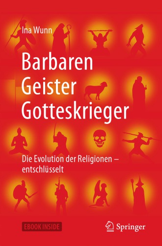 Barbaren, Geister, Gotteskrieger Die Evolution der Religionen - entschlüsselt