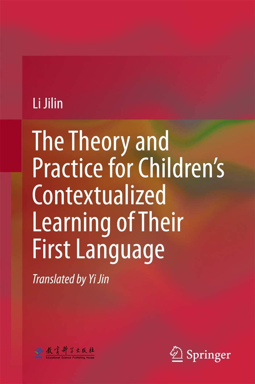 The Theory and Practice for Children's Contextualized Learning of Their First Language