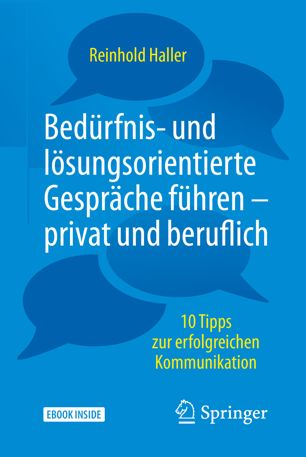 Bedürfnis- und lösungsorientierte Gespräche führen - privat und beruflich 10 Tipps zur erfolgreichen Kommunikation