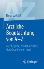 Ärztliche Begutachtung von A-Z Fachbegriffe, die der ärztliche Gutachter kennen muss