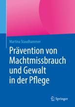 Prävention von Machtmissbrauch und Gewalt in der Pflege