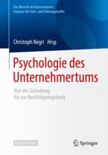 Psychologie des Unternehmertums : Von der Gründung bis zur Nachfolgeregelung