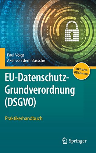 EU-Datenschutz-Grundverordnung (DSGVO) : Praktikerhandbuch : unter vollständiger Berücksichtigung des deutschen Datenschutz-Anpassungs- und -Umsetzungsgesetzes EU (DSAnpUG-EU)