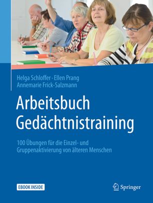 Arbeitsbuch Gedächtnistraining : 100 Übungen für die Einzel- und Gruppenaktivierung von älteren Menschen