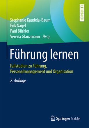 Führung lernen : Fallstudien zu Führung, Personalmanagement und Organisation