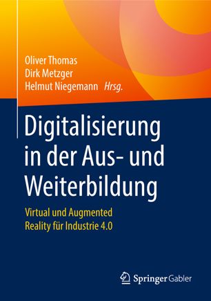 Digitalisierung in der Aus- und Weiterbildung Virtual und Augmented Reality für Industrie 4.0