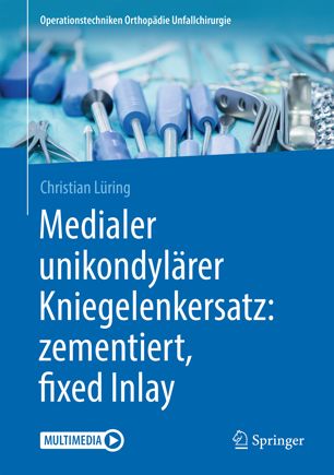 Medialer unikondylärer Kniegelenkersatz: zementiert, fixed Inlay