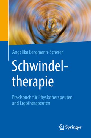 Schwindeltherapie : Praxisbuch für Physiotherapeuten und Ergotherapeuten