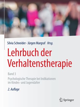 Lehrbuch der Verhaltenstherapie, Band 3 Psychologische Therapie bei Indikationen im Kindes- und Jugendalter