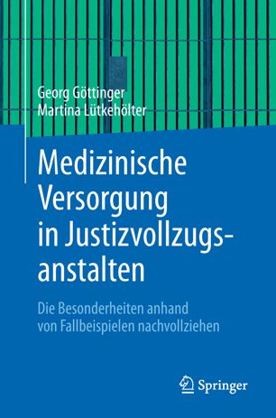 Medizinische Versorgung in Justizvollzugsanstalten Die Besonderheiten anhand von Fallbeispielen nachvollziehen