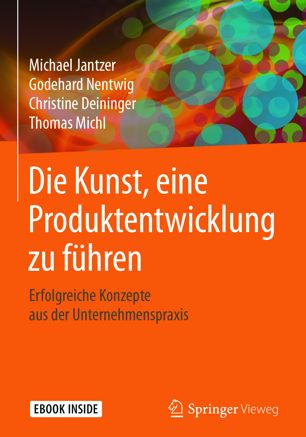 Die Kunst, eine Produktentwicklung zu führen Erfolgreiche Konzepte aus der Unternehmenspraxis