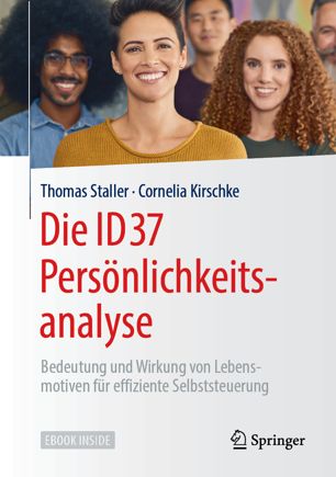 Die ID37 Persönlichkeitsanalyse : Bedeutung und Wirkung von Lebensmotiven für effiziente Selbststeuerung