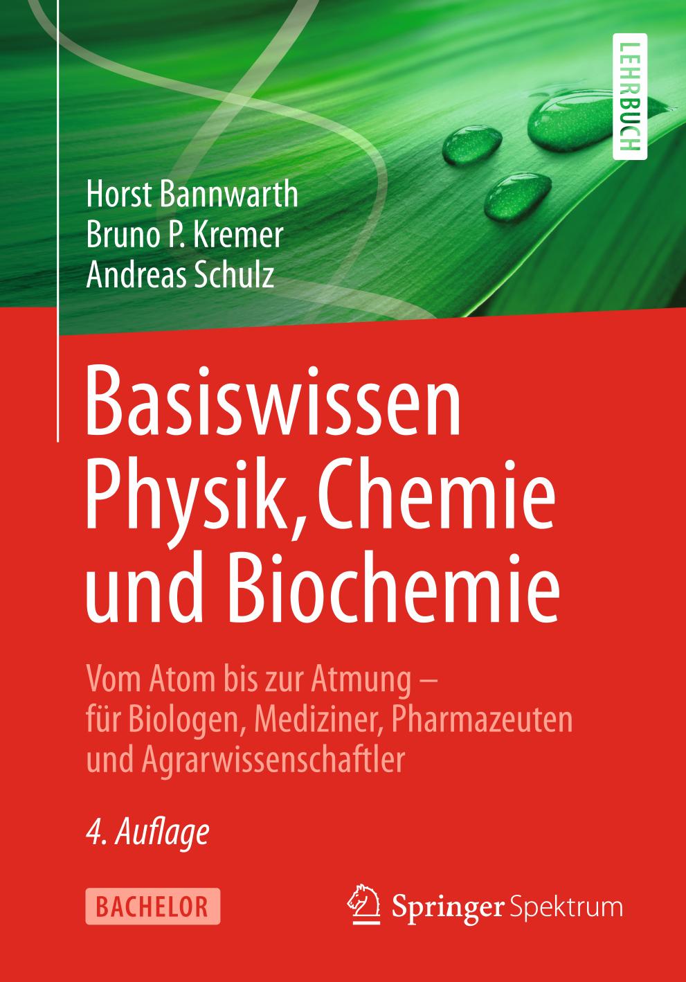 Basiswissen Physik, Chemie und Biochemie : Vom Atom Bis Zur Atmung - Für Biologen, Mediziner, Pharmazeuten und Agrarwissenschaftler.