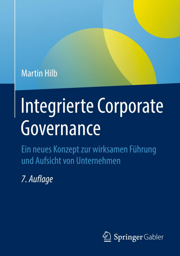 Integrierte Corporate Governance : Ein Neues Konzept Zur Wirksamen Führung und Aufsicht Von Unternehmen.