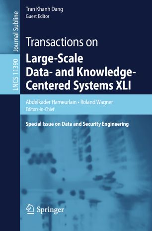 Transactions on Large-Scale Data- and Knowledge-Centered Systems XLI Special Issue on Data and Security Engineering. Transactions on Large-Scale Data- and Knowledge-Centered Systems