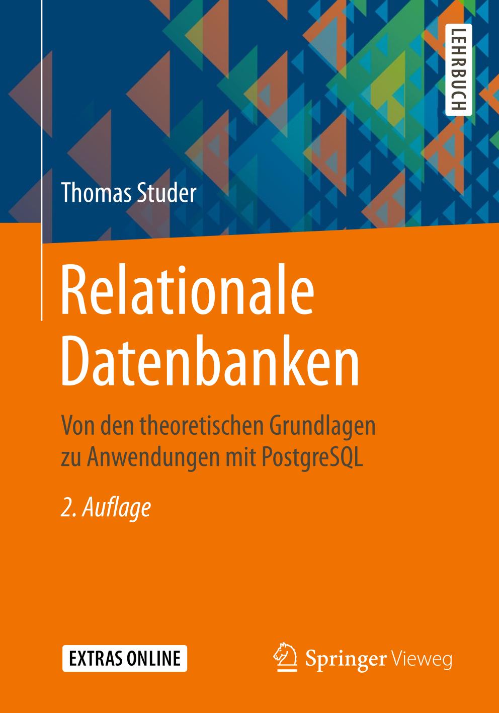 Relationale Datenbanken Von den theoretischen Grundlagen zu Anwendungen mit PostgreSQL