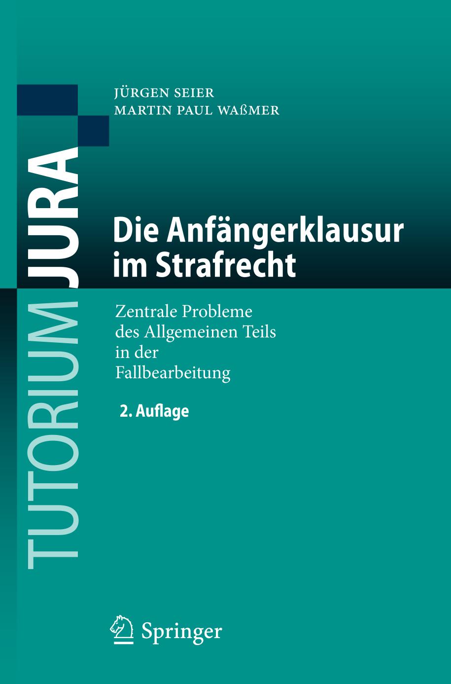 Die Anfängerklausur im Strafrecht : Zentrale Probleme des Allgemeinen Teils in der Fallbearbeitung