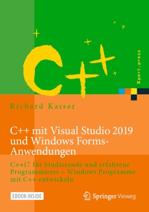 C++ mit Visual Studio 2019 und Windows Forms-Anwendungen C++17 für Studierende und erfahrene Programmierer - Windows Programme mit C++ entwickeln