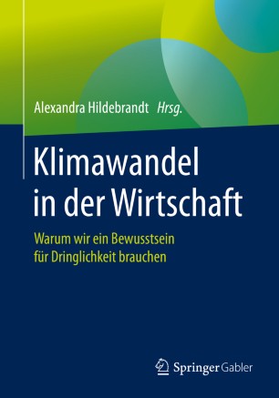 Klimawandel in der Wirtschaft Warum wir ein Bewusstsein für Dringlichkeit brauchen