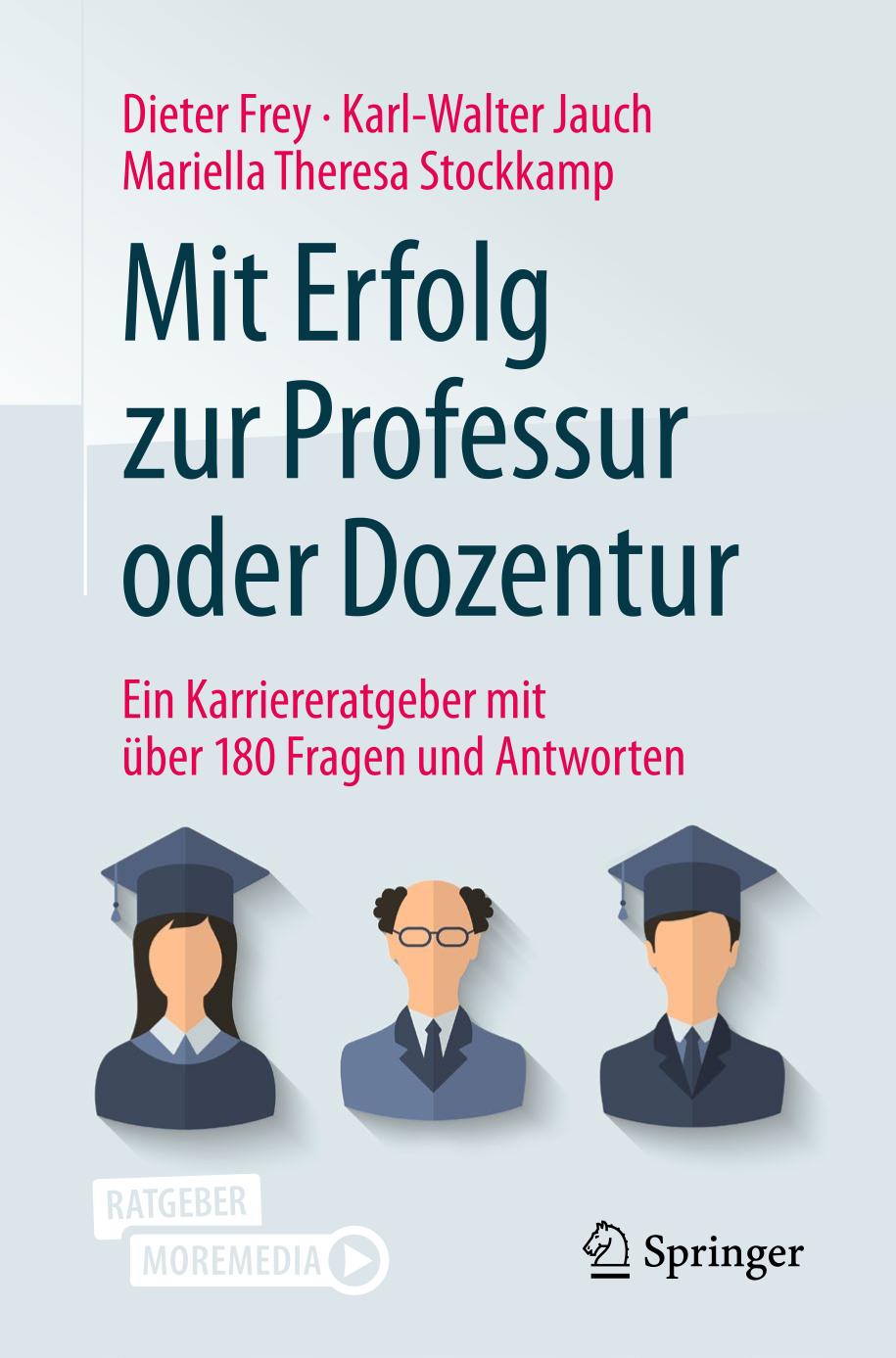 Mit Erfolg zur Professur oder Dozentur Ein Karriereratgeber mit über 180 Fragen und Antworten