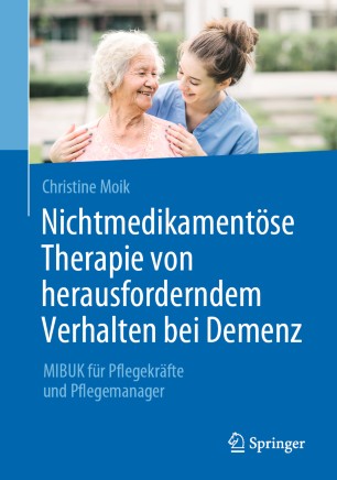 Nichtmedikamentöse Therapie von herausforderndem Verhalten bei Demenz MIBUK für Pflegekräfte und Pflegemanager