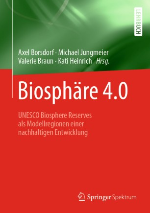 Biosphäre 4. 0 : UNESCO Biosphere Reserves Als Modellregionen Einer Nachhaltigen Entwicklung.