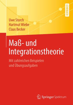 Maß- und Integrationstheorie Mit zahlreichen Beispielen und Übungsaufgaben