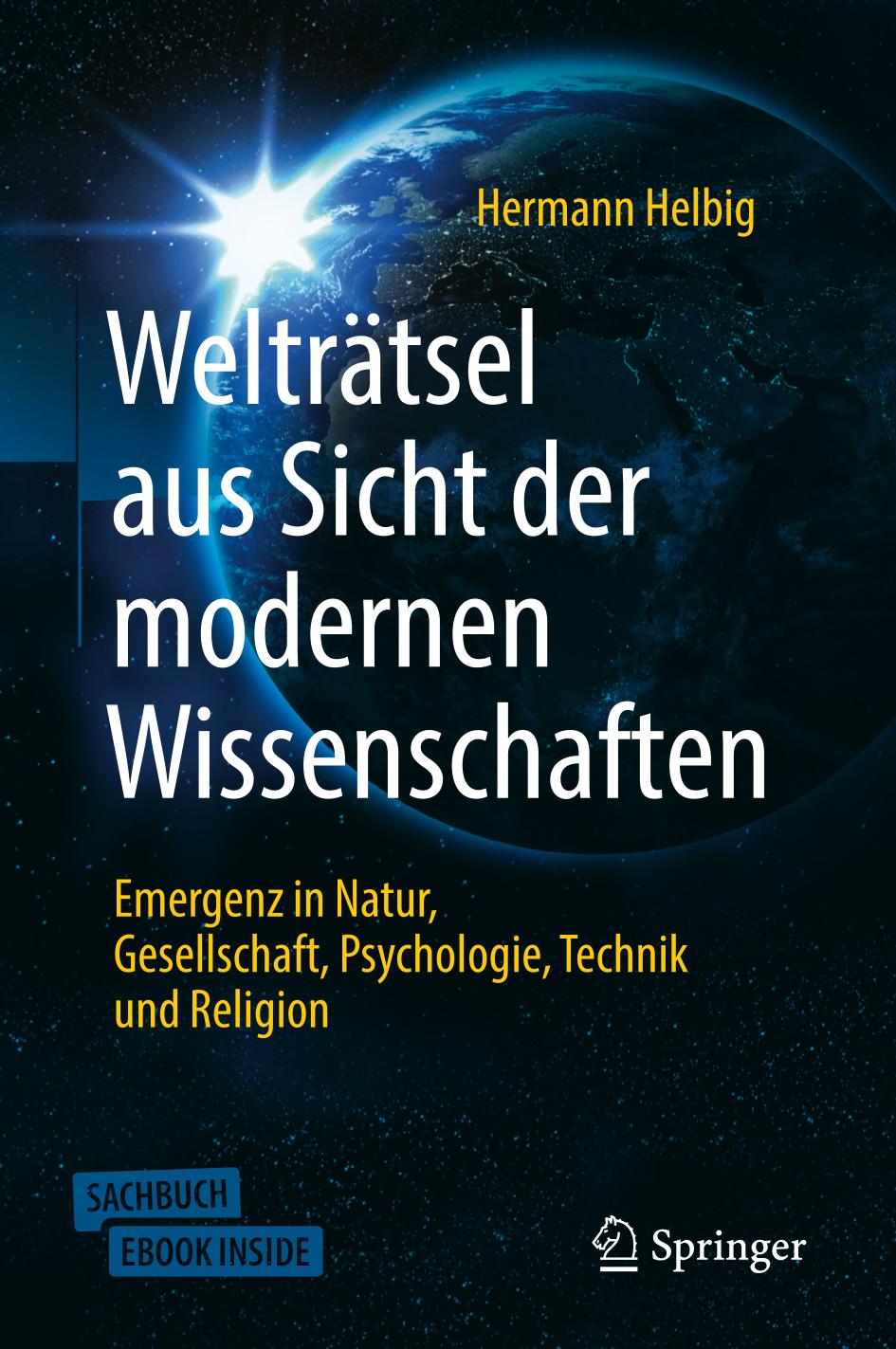 Welträtsel aus Sicht der modernen Wissenschaften Emergenz in Natur, Gesellschaft, Psychologie,Technik und Religion