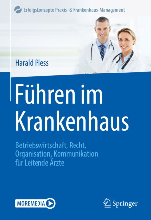 Führen im Krankenhaus Betriebswirtschaft, Recht, Organisation, Kommunikation für Leitende Ärzte