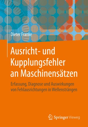 Ausricht- und Kupplungsfehler an Maschinensätzen Erfassung, Diagnose und Auswirkungen von Fehlausrichtungen in Wellensträngen