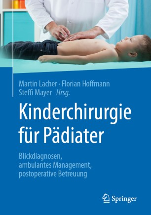 Kinderchirurgie für Pädiater : Blickdiagnosen, ambulantes Management, postoperative Betreuung