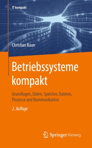 Betriebssysteme kompakt : Grundlagen, Daten, Speicher, Dateien, Prozesse und Kommunikation