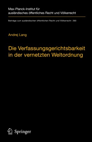 Die Verfassungsgerichtsbarkeit in der vernetzten Weltordnung : Rechtsprechungskoordination in rechtsordnungsübergreifenden Richternetzwerken