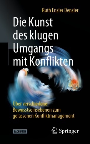 DIE KUNST DES KLUGEN UMGANGS MIT KONFLIKTEN : ber verschiedene bewusstseinsebenen zum gelassenen... konfliktmanagement.