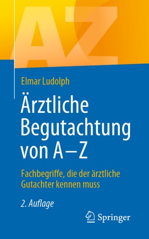 Ärztliche Begutachtung von A-Z : Fachbegriffe, die der ärztliche Gutachter kennen muss