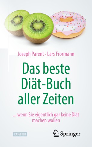 Das beste Diät-Buch aller Zeiten : wenn Sie eigentlich gar keine Diät machen wollen