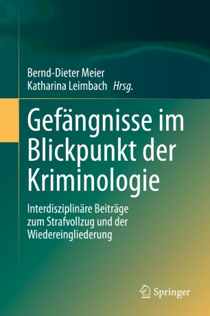 Gefängnisse Im Blickpunkt der Kriminologie : Interdisziplinäre Beiträge Zum Strafvollzug und der Wiedereingliederung.