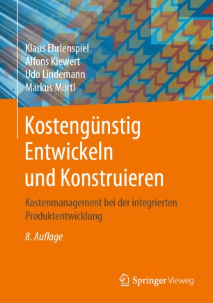 Kostengünstig Entwickeln und Konstruieren : Kostenmanagement Bei der Integrierten Produktentwicklung.