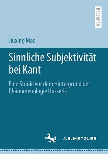 Sinnliche Subjektivität bei Kant eine Studie vor dem Hintergrund der Phänomenologie Husserls