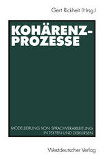 Kohr̃enzprozesse : Modellierung von Sprachverarbeitung in Texten und Diskursen