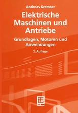 Elektrische Maschinen und Antriebe Grundlagen, Motoren und Anwendungen