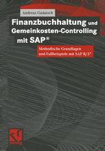 Finanzbuchhaltung und Gemeinkosten-Controlling mit SAP® Methodische Grundlagen und Fallbeispiele mit SAP R/3®